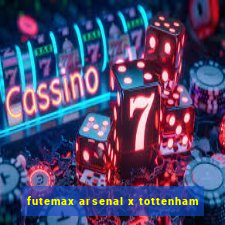 futemax arsenal x tottenham